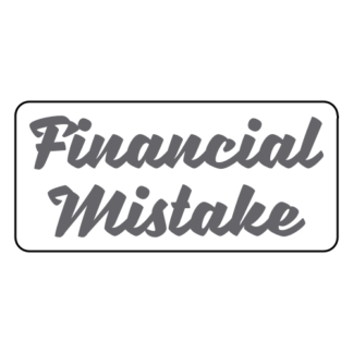 Financial Mistake Sticker (Grey)